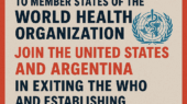 JOIN THE UNITED STATES AND ARGENTINA IN EXITING THE WHO AND ESTABLISHING A NEW RESPONSIVE GLOBAL HEALTH COOPERATIVE